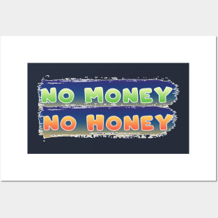 No money no honey Posters and Art